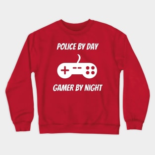 Police By Day Gamer By Night Crewneck Sweatshirt